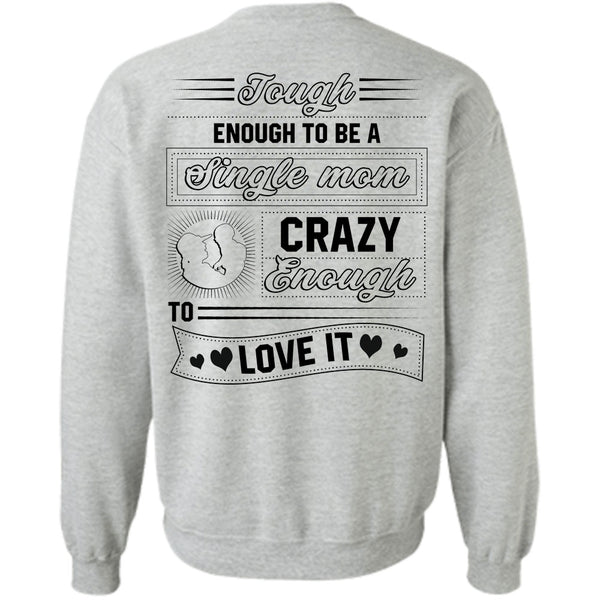 Being A Mother T Shirt, Tough Enough To Be A Single Mom Crazy Enough Love It Sweatshirt