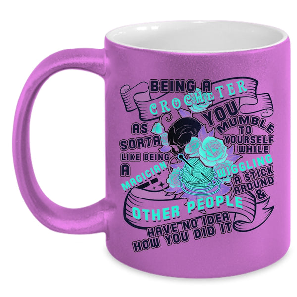 Cute Gift For Crocheter Coffee Mug, Being A Crocheter Accent Mug