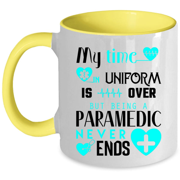 Being A Paramedic Never Ends Coffee Mug, My Time In Uniform Is Over Accent Mug