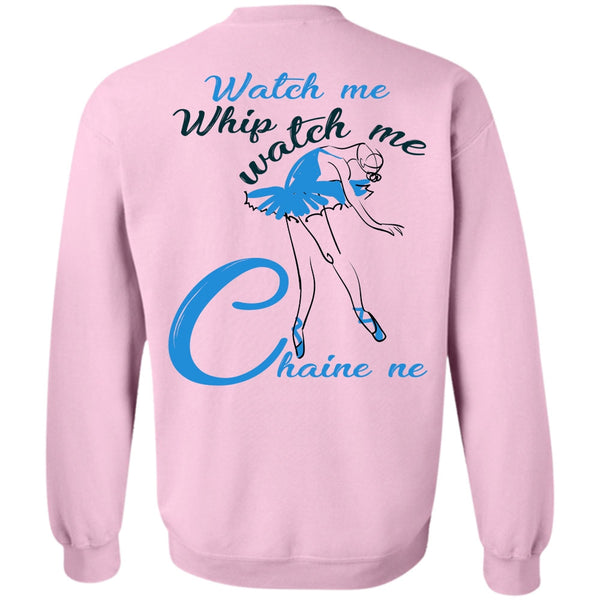 Being A Dancer T Shirt, Watch Me Whip Watch Me Chaine Ne Sweatshirt