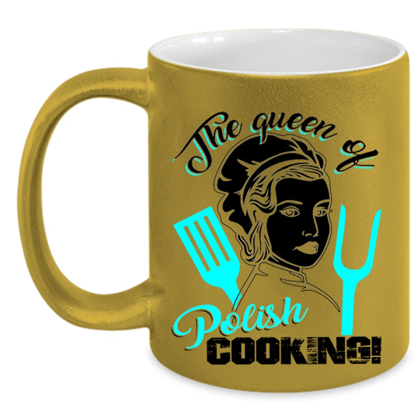 Gift For Mom Coffee Mug, The Queen Of Polish Cooking Accent Mug