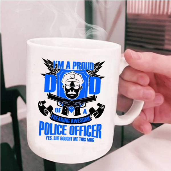 Policeman's Dad Coffee Mug, I'm A Proud Dad Of A Police Officer Cup