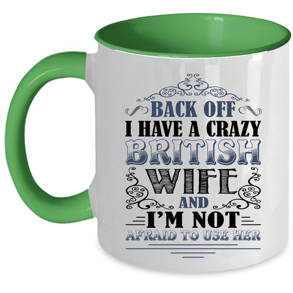 Cool Just Married Coffee Mug, I Have A Crazy British Wife Accent Mug