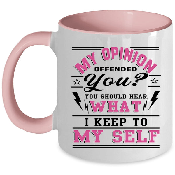 Funny Coffee Mug, You Should Hear What I Keep To My Self Accent Mug
