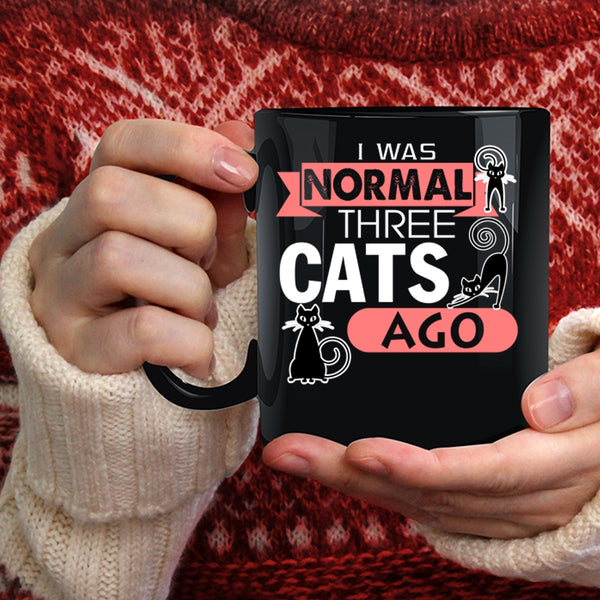 I Was Normal Three Cats Ago Coffee Mug, Cute Cat Owner Coffee Cup