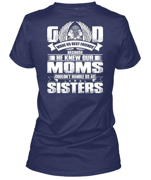 He Knew Our Moms T Shirt, Handle Us As Sisters T Shirt