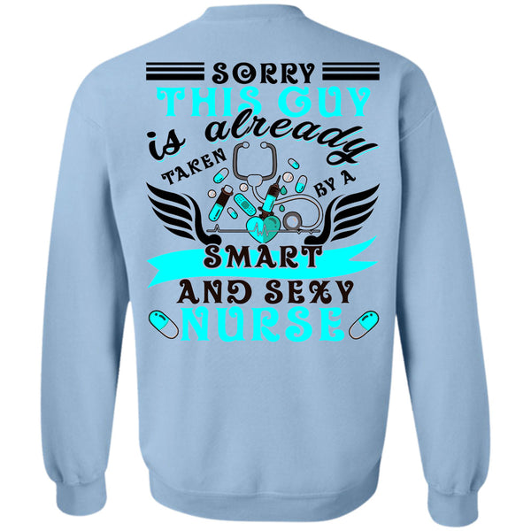 Being A Nurse T Shirt, This Guy Is Already Taken By A Smart Nurse Sweatshirt