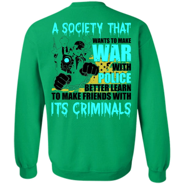 I Love Police T Shirt, Wants To Make War With Police Sweatshirt