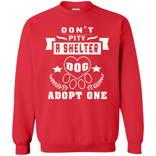 Dog Adopt One T Shirt, Coolest Dog Lover Sweatshirt