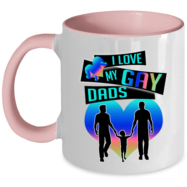 Gift For Dad Coffee Mug, I Love My Gay Dads Accent Mug