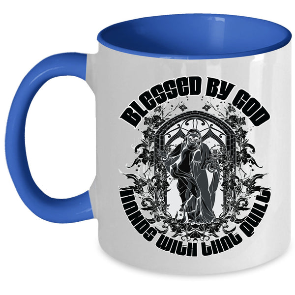 Funny Quilt Coffee Mug, Blessed By God Hands With That Quilt Accent Mug