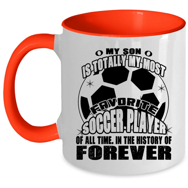 I Love My Son Coffee Mug, My Son Is My Most Favorite Soccer Player Accent Mug