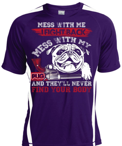 I Fight Back Mess With My Pug T Shirt, Never Find Your Body T Shirt, Cool Shirt