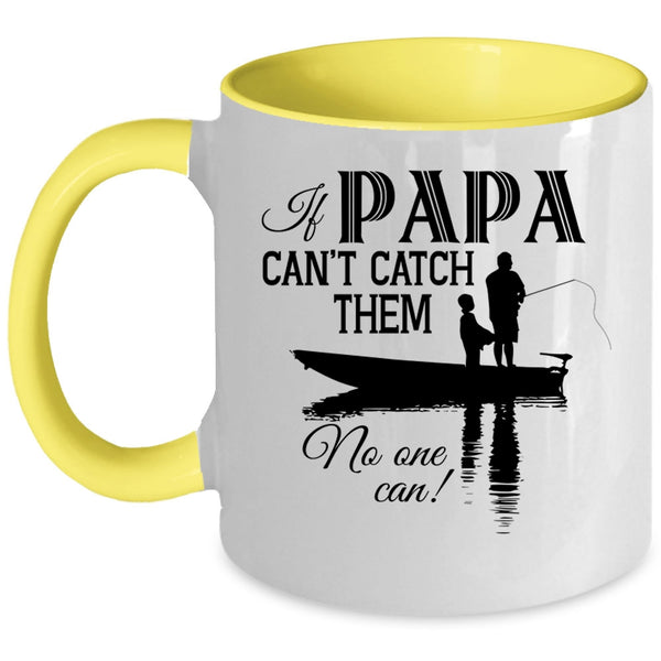 Funny Fishing Coffee Mug, If Papa Can't Catch Them No One Can Accent Mug