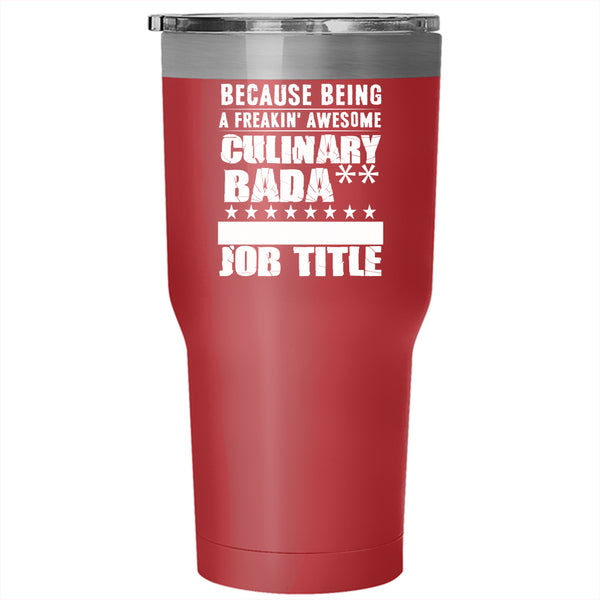 Being A Freaking Awesome Culinary Tumbler 30 oz Stainless Steel, Cool Chef Travel Mug