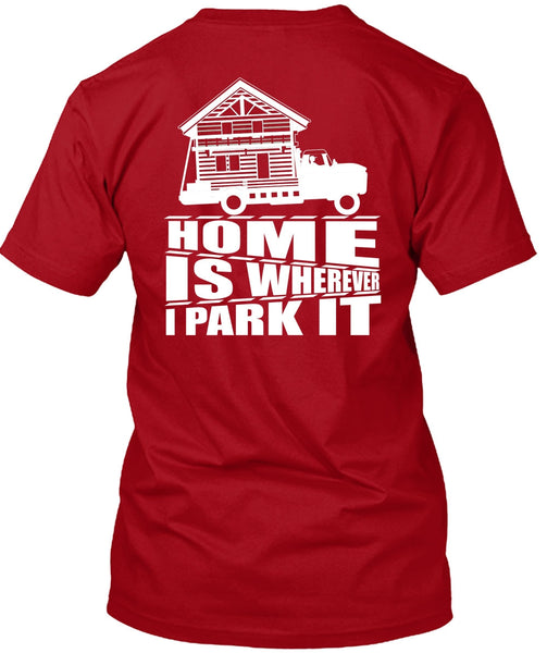 Home Is Wherever I Park It T Shirt, My Home T Shirt