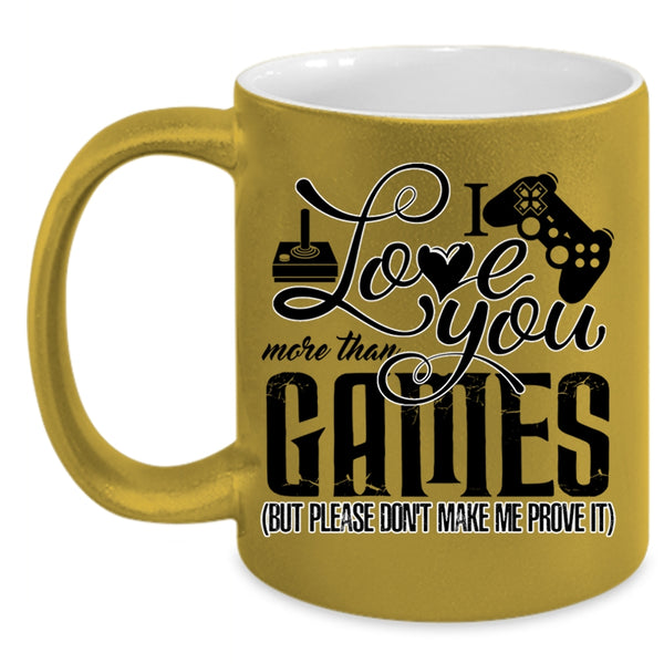 Awesome Gift For Gamers Coffee Mug, I Love You More Than Games Accent Mug