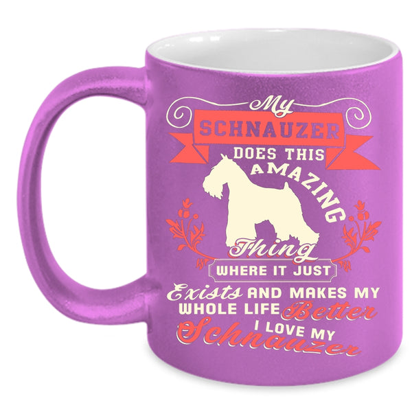 My Schnauzer Does This Amazing Coffee Mug, I Love My Schnauzer Coffee Cup