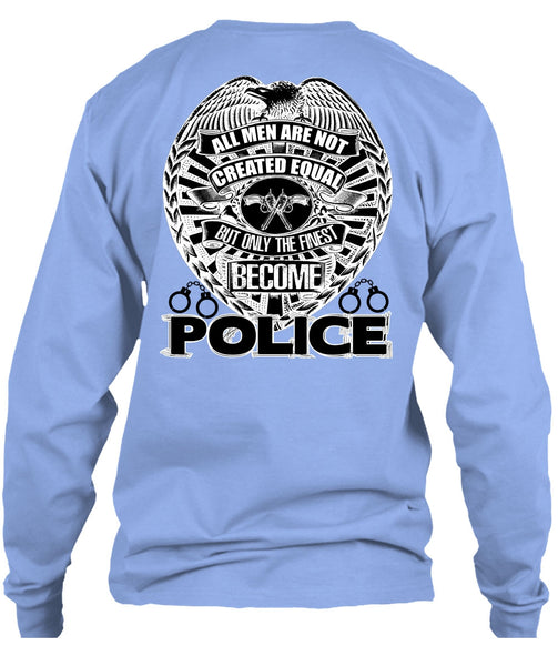 Only The Finest Become Police T Shirt, I Love Police T Shirt