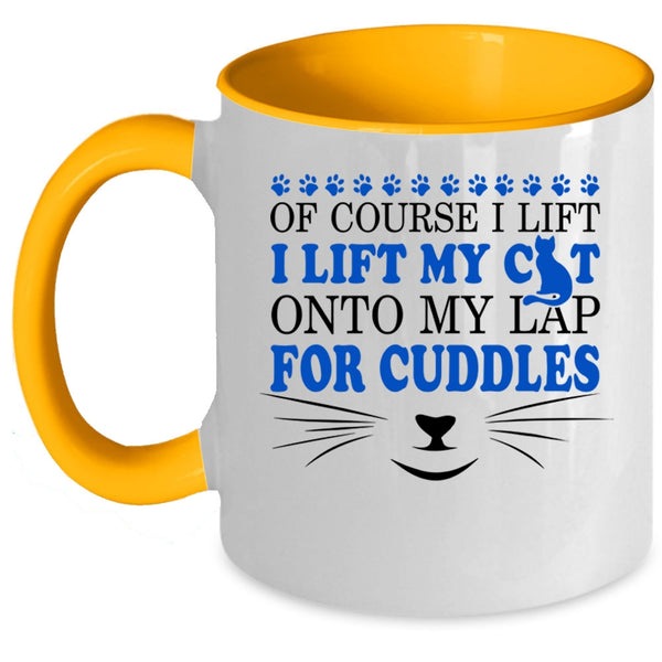 Cute Cat Owner Coffee Mug, I Lift My Cat Onto My Lap For Cuddles Accent Mug