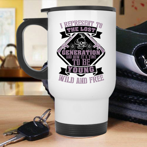 Funny Travel Mug, It's Time To Be Young Wild And Free Mug
