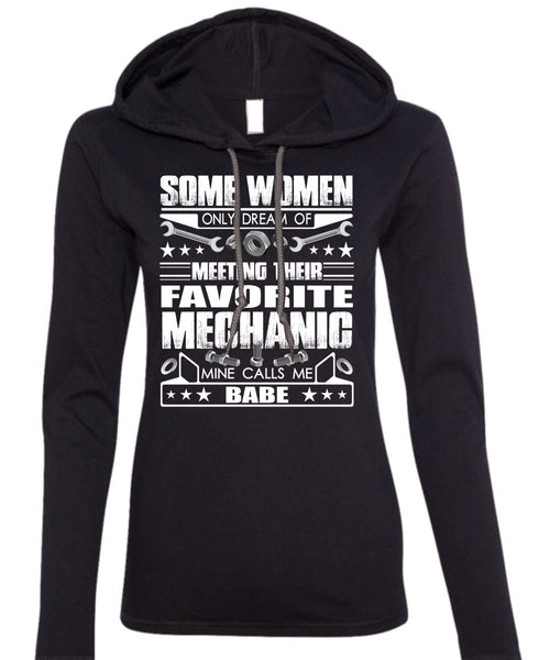 Favorite Mechanic T Shirt, Calls Me Babe T Shirt (Anvil Ladies Ringspun Hooded)