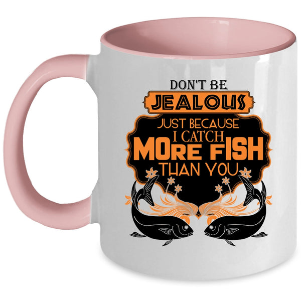 Cute Fisher Coffee Mug, I Catch More Fish Than You Accent Mug