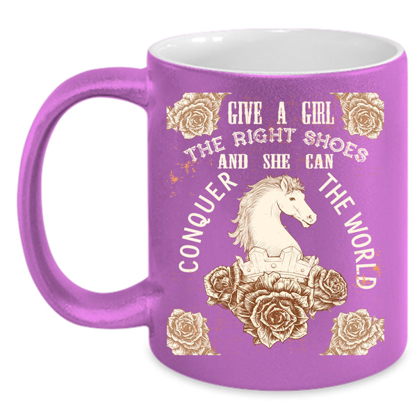 Give A Girl The Right Shoes Coffee Mug, She Can Conquer The World Coffee Cup