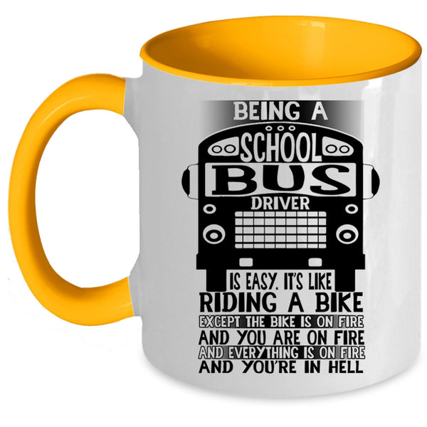 Cute Bus Driver Coffee Mug, Being A School Bus Driver Is Easy Accent Mug