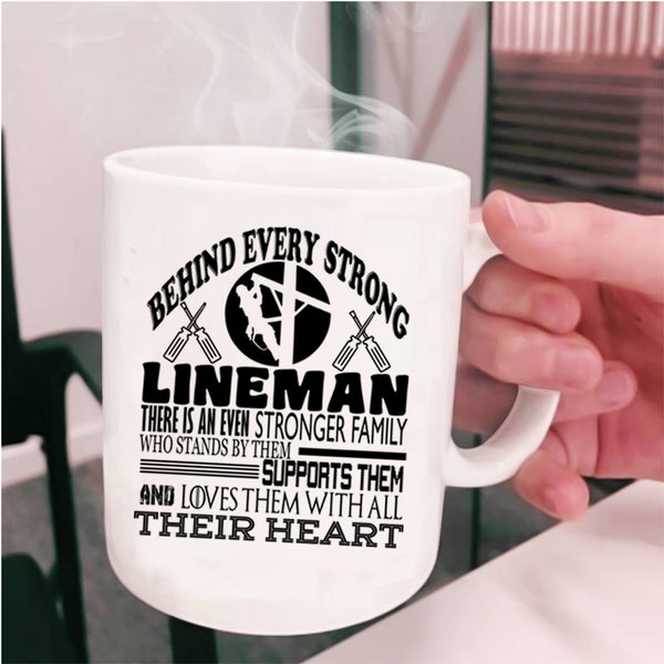 There Is An Even Stronger Family Coffee Mug, Behind Every Strong Lineman Cup