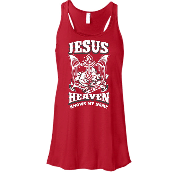 Jesus Because Of Him T Shirt, Heaven Knows My Name Tank Top