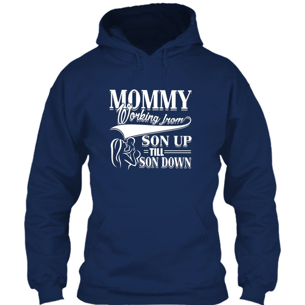 Mommy T Shirt, Working From Son Up T Shirt