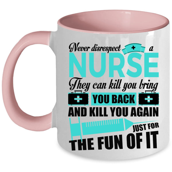 Cute Nurses Coffee Mug, Never Disrespect A Nurse Accent Mug