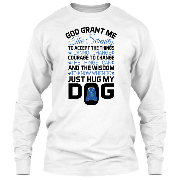 God Grant Me The Serenity T Shirt, I Love My Dog T Shirt