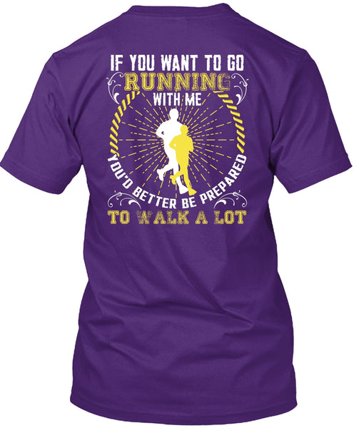 You Want To Go Running With Me T Shirt, Walk A Lot T Shirt