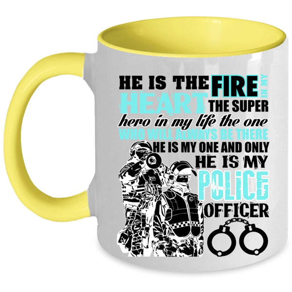 He Is My Police Officer Coffee Mug, He Is The Fire In My Heart Accent Mug