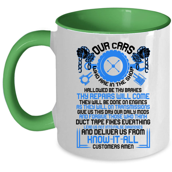 Cool Car Mechanics Coffee Mug, Our Cars Who Are In The Shop Accent Mug