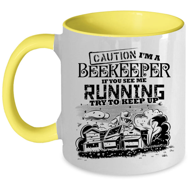 If You See Me Running Try To Keep Up Coffee Mug, I'm A Beekeeper Accent Mug