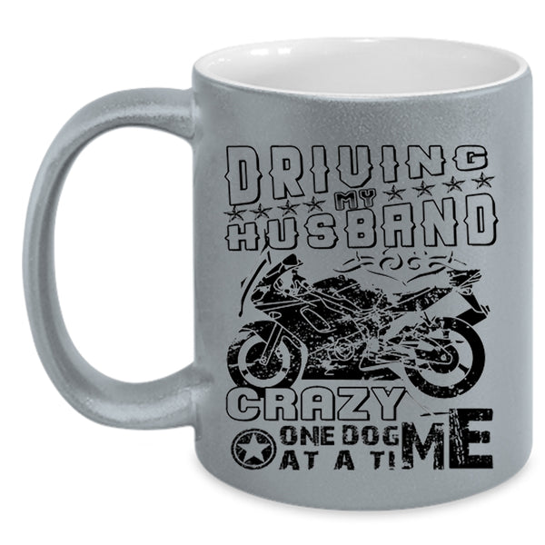 Funny Coffee Mug, Driving My Husband Crazy  One Dog At A Time Accent Mug