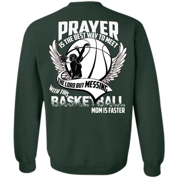 Prayer Is The Best Way T Shirt, I Love Basketball Sweatshirt