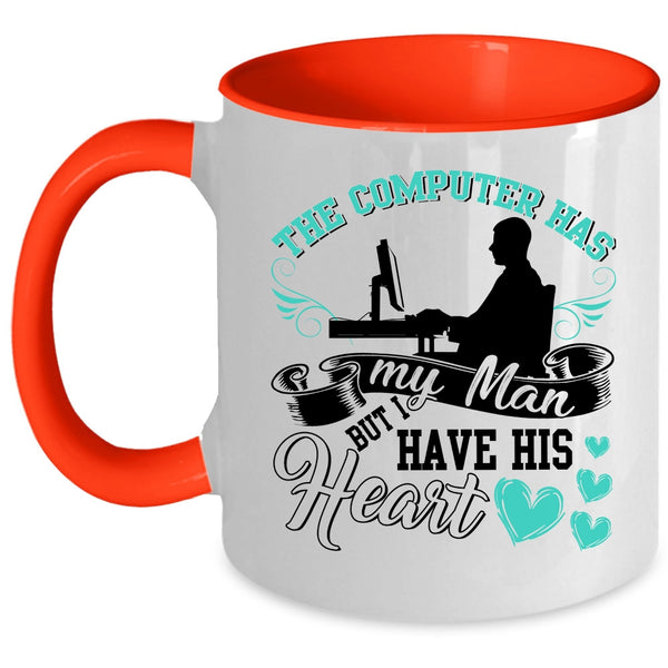 I Have His Heart Coffee Mug, The Computer Has My Man Accent Mug