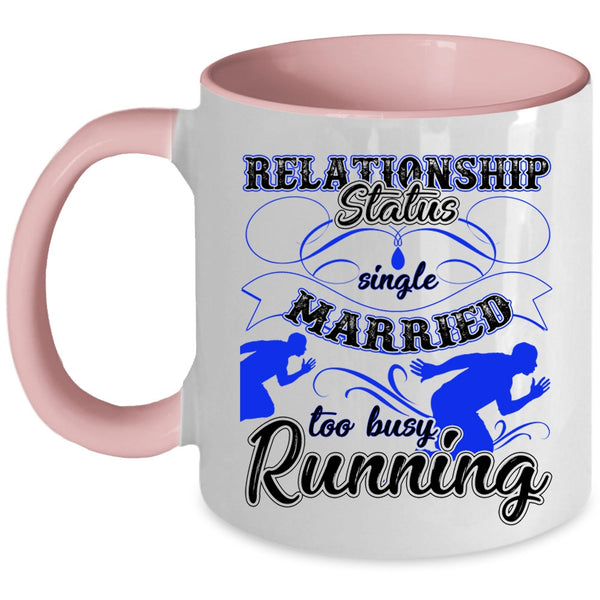 Too Busy Running Coffee Mug, Relationship Status Accent Mug