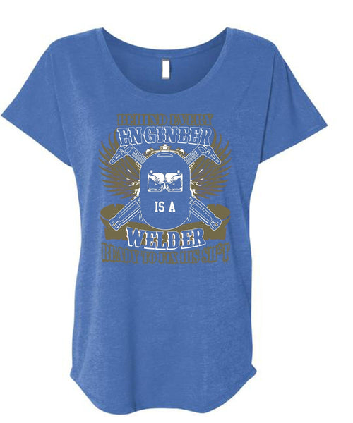 Behind Every Engineer Is A Welder T Shirt, Being A Welder T Shirt, Cool Shirt (Ladies' Triblend Dolman Sleeve)