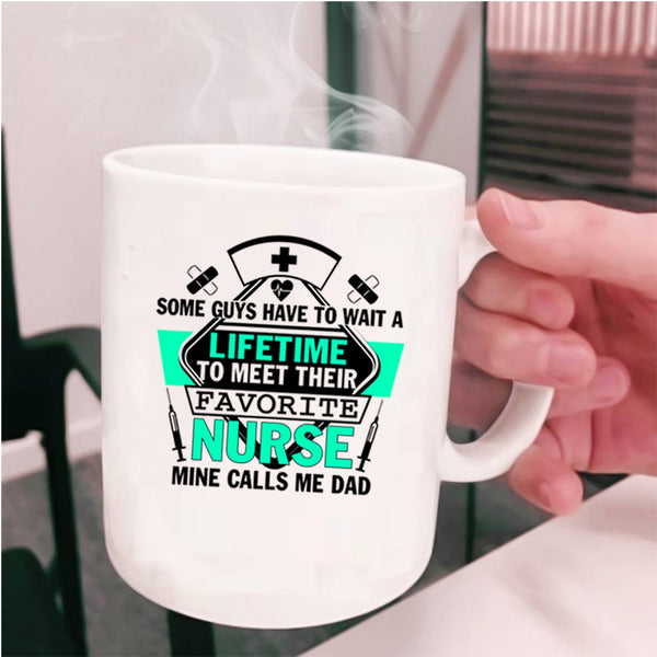 My Nurse Calls Me Dad Coffee Mug, Their Favorite Nurse Cup