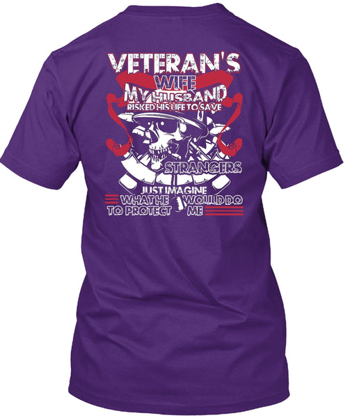 Veteran's Wife T Shirt, My Husband Risked His Life T Shirt