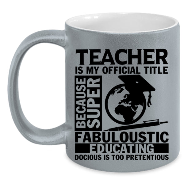 Education Coffee Mug, Teacher Is My Official Title Accent Mug