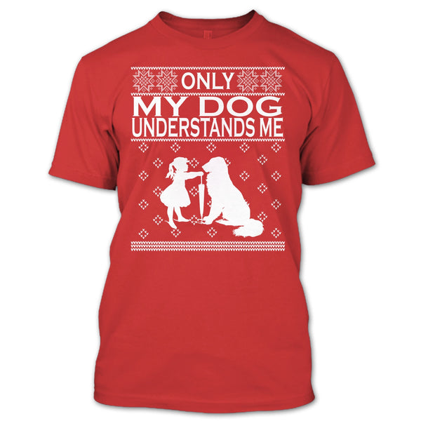 Only My Dog Understand Me T Shirt, Coolest Dog Lover T Shirt