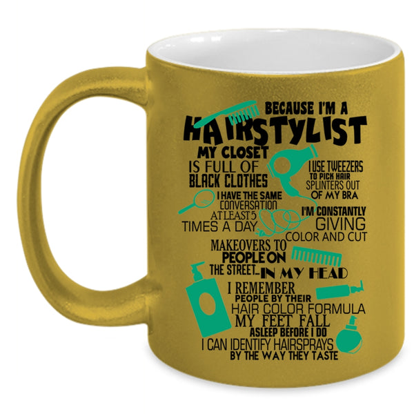 Lovely Hairstylist Coffee Mug, Because I'm A Hairstylist Accent Mug