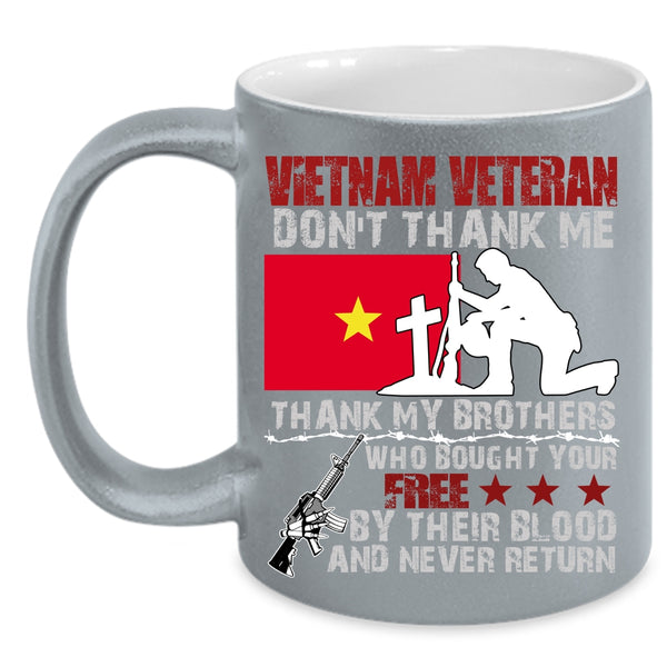 Vietnam Veteran Coffee Mug, Don't Thank Me Thank My Brother Coffee Cup