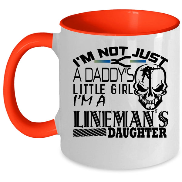 I'm A Lineman's Daughter Coffee Mug, I'm Not Just A Daddy's Little Girl Accent Mug